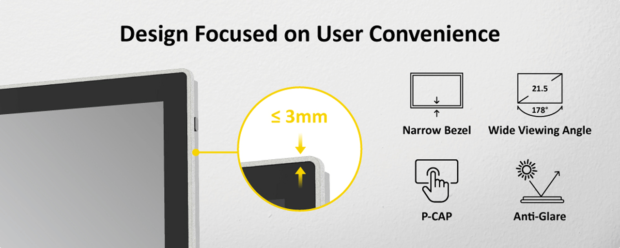 Ultra-Slim Bezel, High Visibility, and an Intuitive User Experience